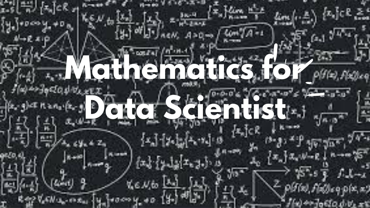 Mathematics for Data Scientist