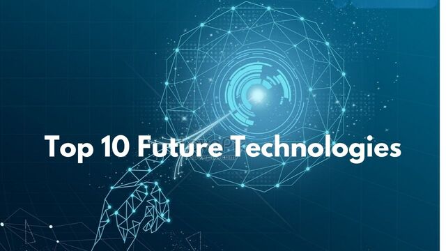 Biggest Technologies Of The Future