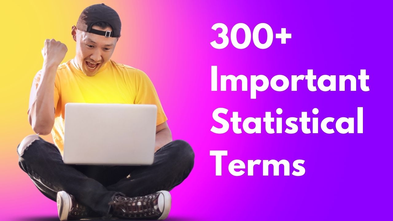 300 Important Statistical Terms