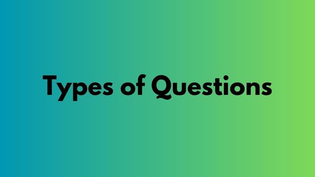 Types of Questions