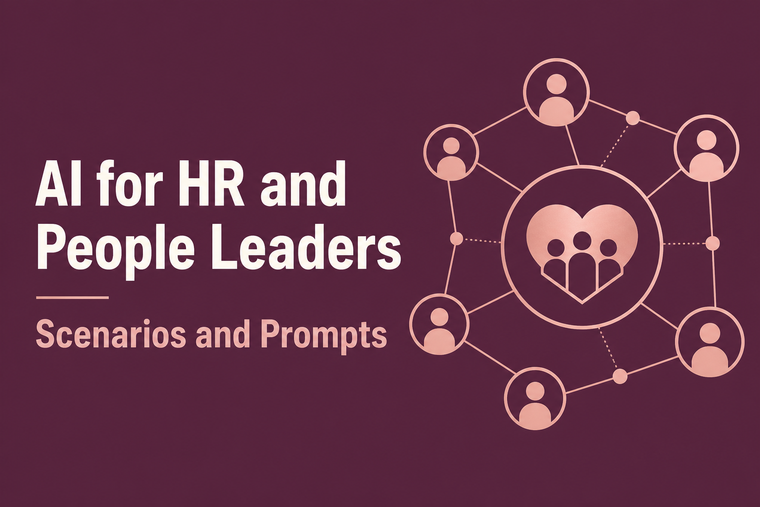 AI for HR and People Leaders: Scenarios and Prompts