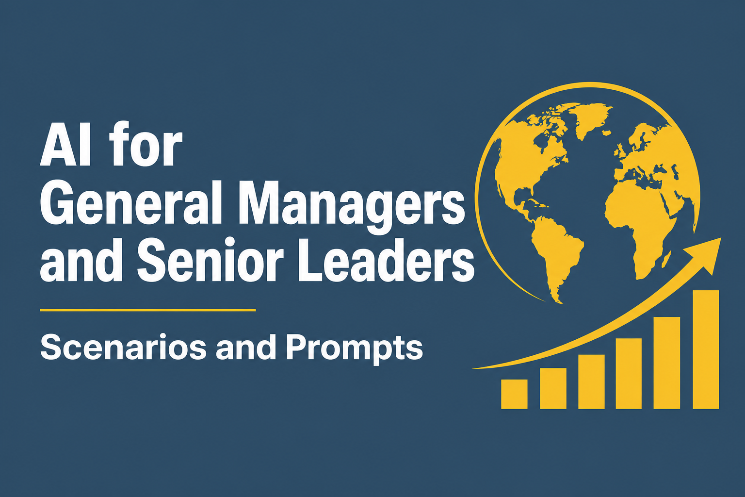 AI for General Managers and Senior Leaders: Scenarios and Prompts