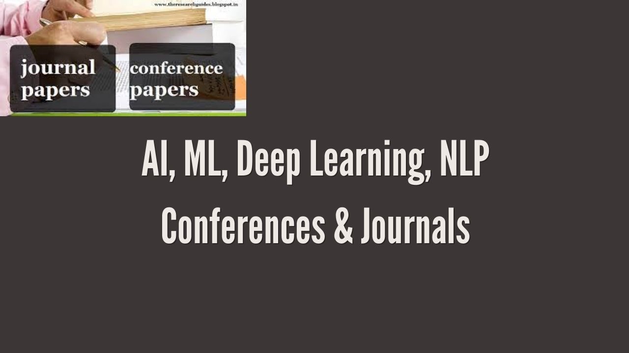 AI, ML, Deep Learning, NLP Conferences & Journals