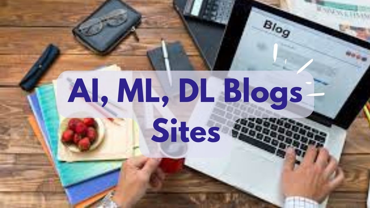 AI, ML, DL Blogs Sites