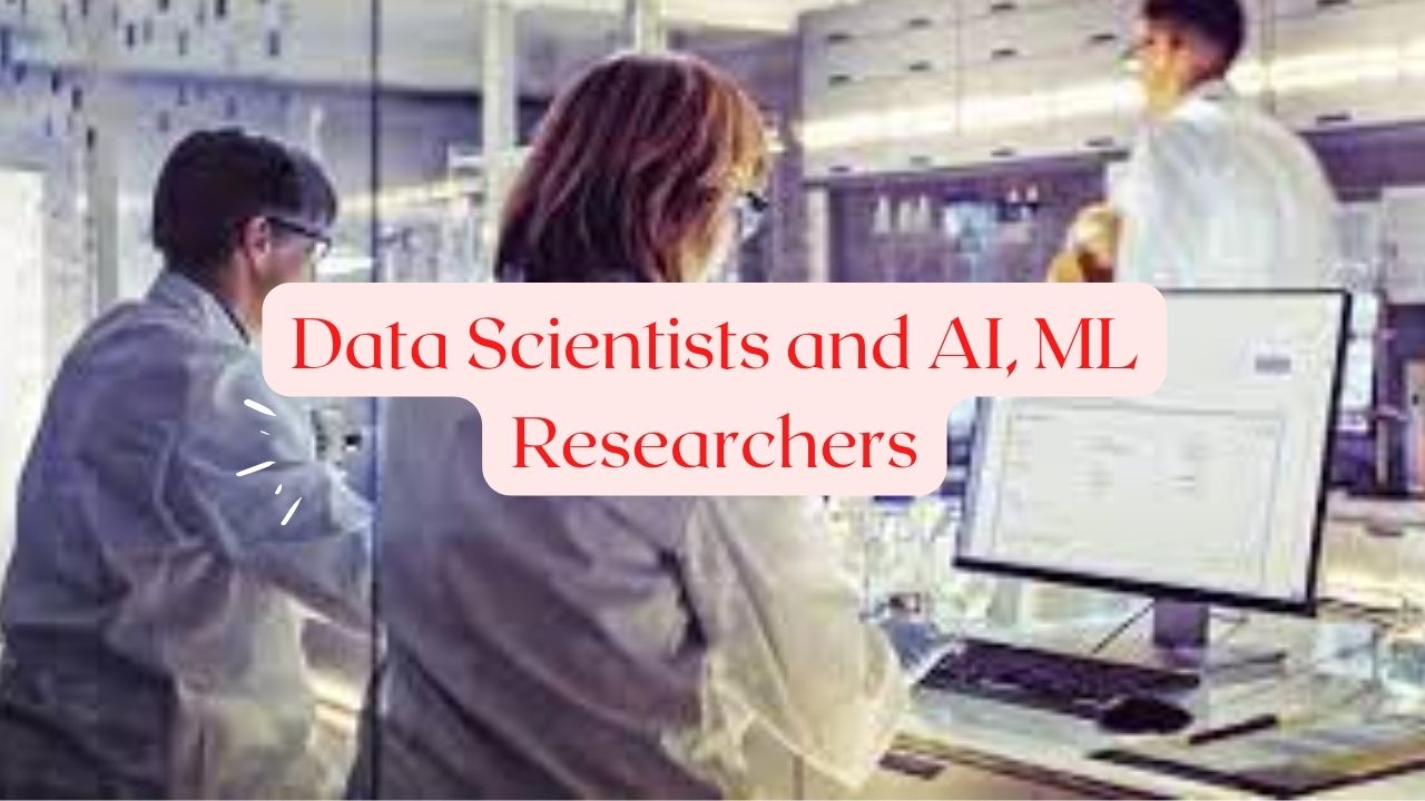 Data Scientists and AI, ML Researchers