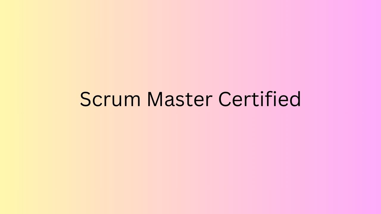 Scrum Master Certified