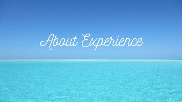 About Experience