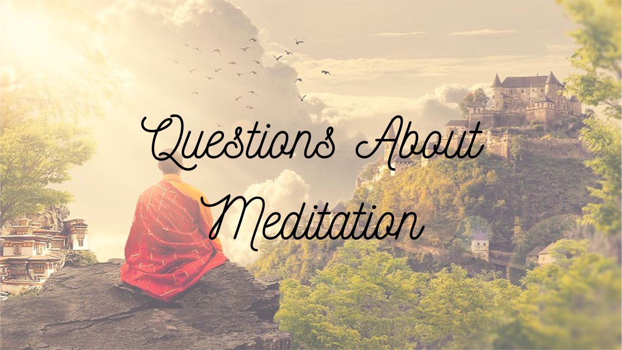 Questions About Meditation
