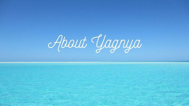 About Yagnya