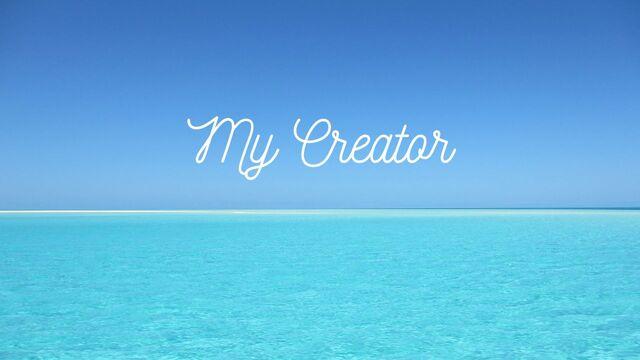 My Creator