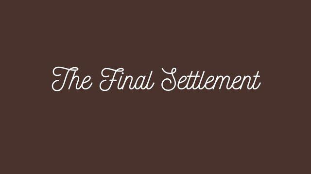 The Final Settlement