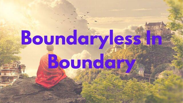 Boundaryless In Boundary