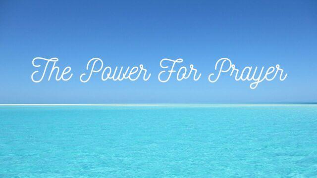 The Power For Prayer