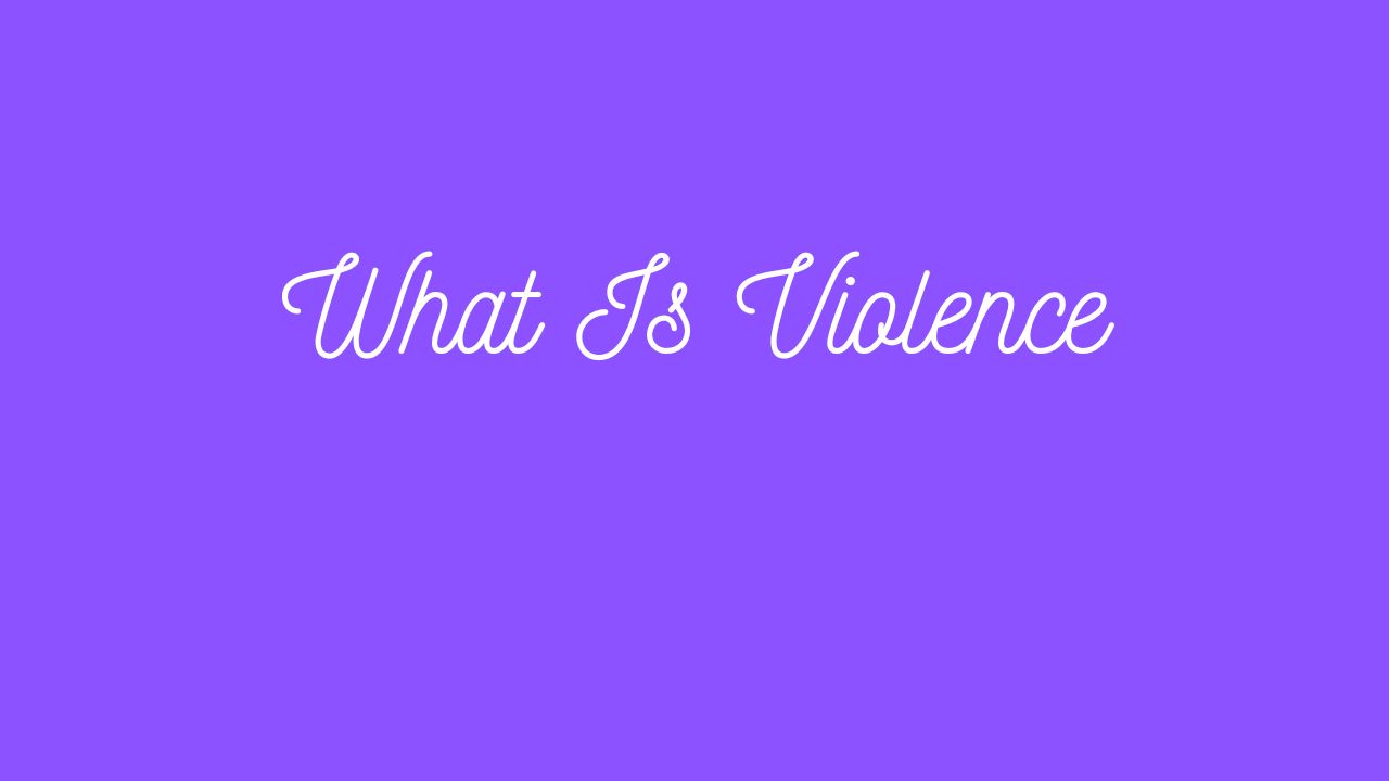 What Is Violence