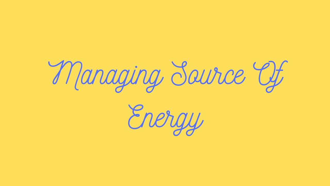 Managing Source Of Energy