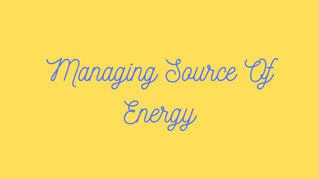 Managing Source Of Energy