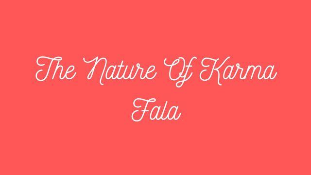 The Nature Of Karma Fala