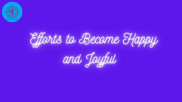 Efforts to Become Happy and Joyful