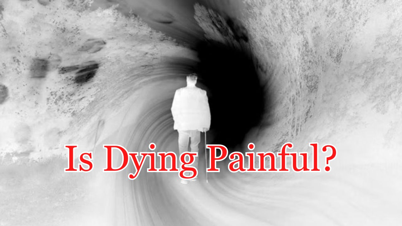 Dying is Painful?