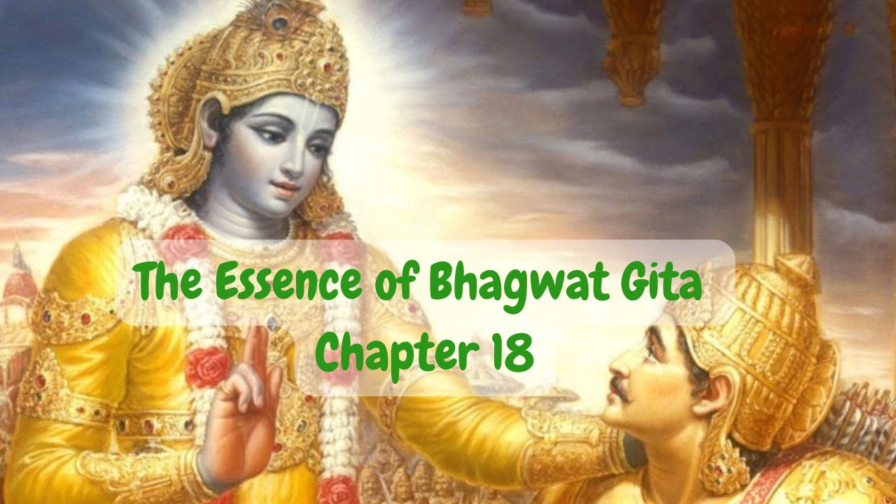 The Essence of Bhagwat Gita: 18th Chapter