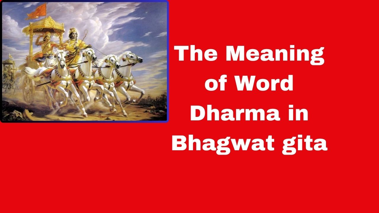 The Meaning of Word Dharma in Bhagwat gita