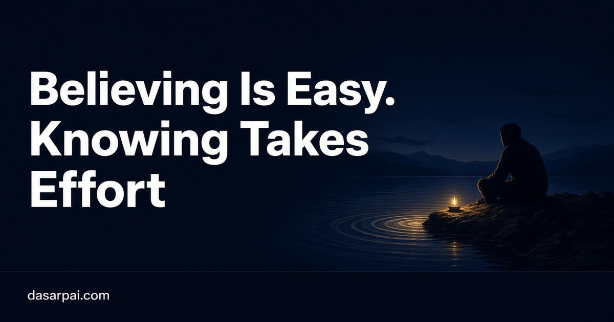 Believing Is Easy. Knowing Takes Effort