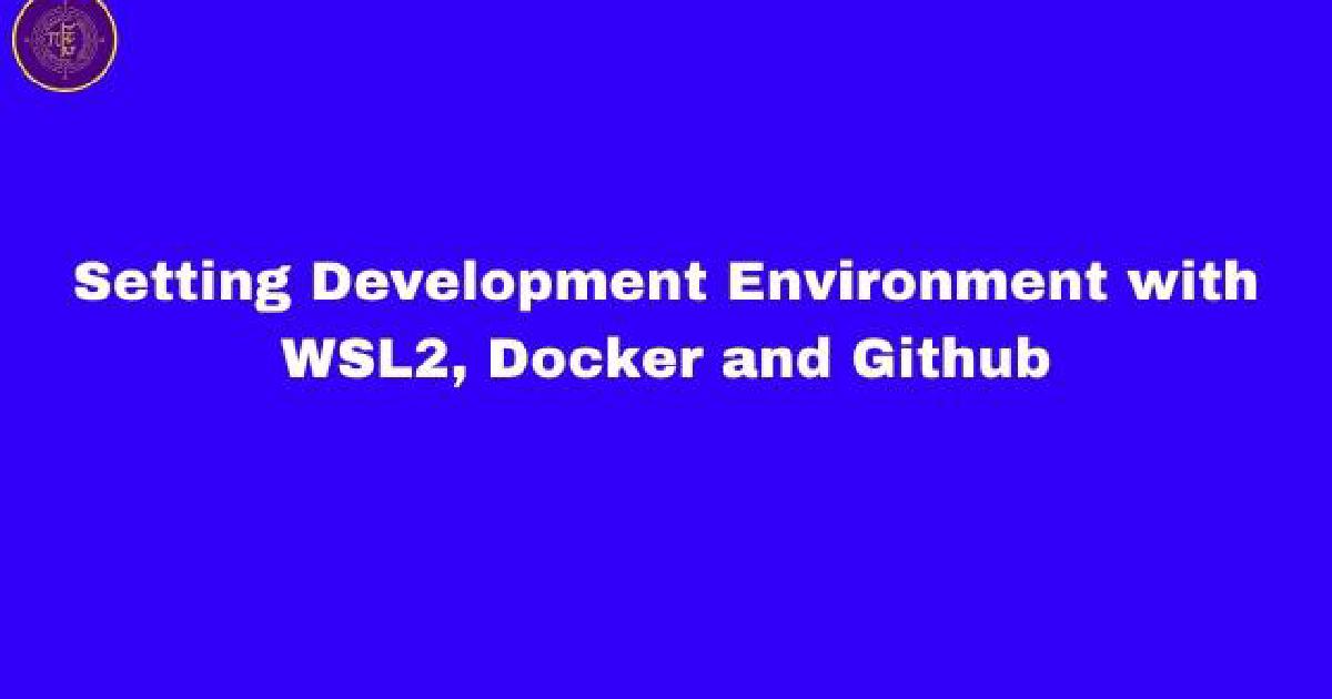 Setting Up a Development Environment with Windows 11, WSL2 and Docker ...